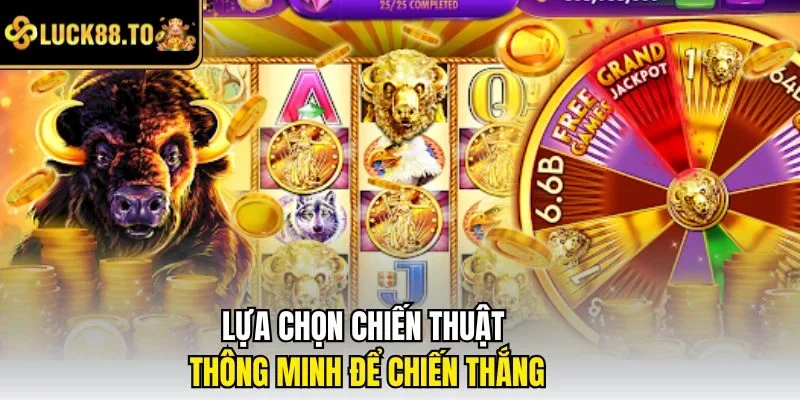 Lựa chọn chiến thuật thông minh để chiến thắng