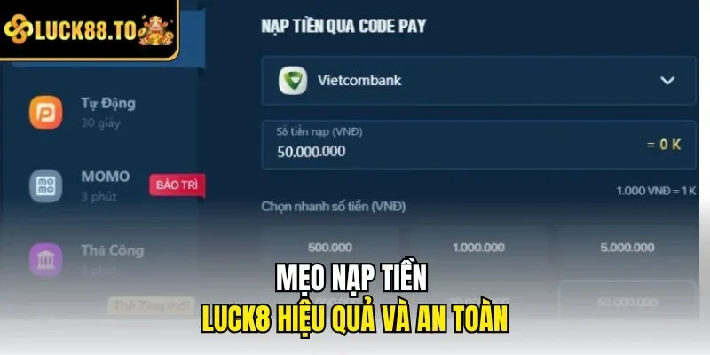 Mẹo nạp tiền LUCK8 hiệu quả và an toàn